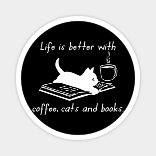 Life Is Better With Coffee Cats And Books Magnet
